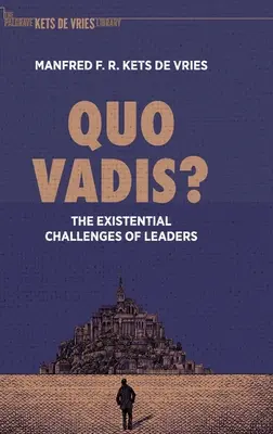 Quo Vadis?: Provocările existențiale ale liderilor - Quo Vadis?: The Existential Challenges of Leaders