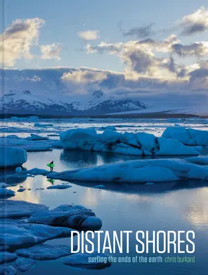 Țărmuri îndepărtate: Surfing the Ends of the Earth - Distant Shores: Surfing the Ends of the Earth