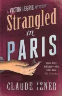 Strangulat în Paris: Victor Legris Bk 6 - Strangled in Paris: Victor Legris Bk 6