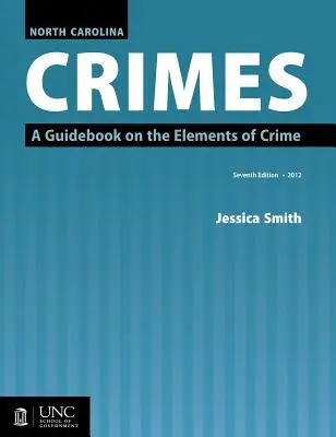 Infracțiunile din Carolina de Nord: Un ghid privind elementele infracțiunii - North Carolina Crimes: A Guidebook on the Elements of Crime