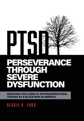 Perseverență prin disfuncții severe: Ruperea blestemului traumei intergeneraționale ca bărbat de culoare în America - Perseverance Through Severe Dysfunction: Breaking the Curse of Intergenerational Trauma as a Black Man in America