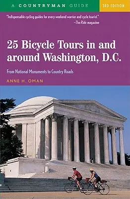 25 de tururi pe bicicletă în Washington, D. C. și împrejurimi: De la monumente naționale la drumuri de țară - 25 Bicycle Tours in and Around Washington, D. C.: From National Monuments to Country Roads