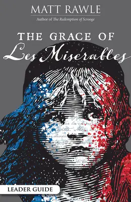 Harul din Les Miserables Ghidul liderului - The Grace of Les Miserables Leader Guide