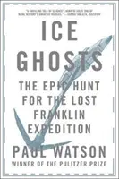 Fantomele de gheață: Vânătoarea epică pentru expediția Franklin pierdută - Ice Ghosts: The Epic Hunt for the Lost Franklin Expedition