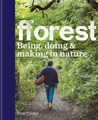 fforest - A fi, a face și a face în natură - fforest - Being, doing & making in nature