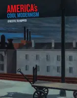 Modernismul cool al Americii: De la O'Keeffe la Hopper - America's Cool Modernism: O'Keeffe to Hopper