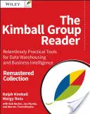 The Kimball Group Reader: Instrumente implacabil de practice pentru Data Warehousing și Business Intelligence Colecție remasterizată - The Kimball Group Reader: Relentlessly Practical Tools for Data Warehousing and Business Intelligence Remastered Collection