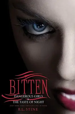 Bitten: Fete periculoase și gustul nopții: Dangerous Girls & the Taste of Night - Bitten: Dangerous Girls & the Taste of Night