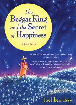 The Beggar King and the Secret of Happiness (Regele cerșetor și secretul fericirii): O poveste adevărată - The Beggar King and the Secret of Happiness: A True Story