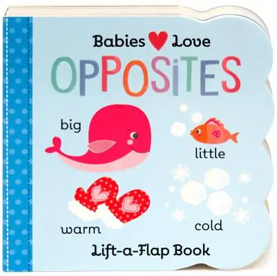 Bebelușii iubesc contrariile - Babies Love Opposites