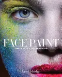 Face Paint: Povestea machiajului - Face Paint: The Story of Makeup