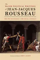 Principalele scrieri politice ale lui Jean-Jacques Rousseau: Cele două discursuri și Contractul social - The Major Political Writings of Jean-Jacques Rousseau: The Two Discourses and the Social Contract