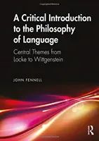 O introducere critică în filosofia limbajului: Teme centrale de la Locke la Wittgenstein - A Critical Introduction to the Philosophy of Language: Central Themes from Locke to Wittgenstein