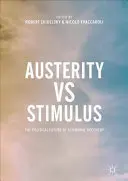 Austeritate vs Stimulare: Viitorul politic al redresării economice - Austerity Vs Stimulus: The Political Future of Economic Recovery