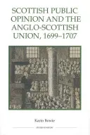 Opinia publică scoțiană și Uniunea Anglo-Scoțiană, 1699-1707 - Scottish Public Opinion and the Anglo-Scottish Union, 1699-1707