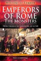 Împărații Romei: Monștrii: De la Tiberiu la Teodora, Ad 14-548 - Emperors of Rome: The Monsters: From Tiberius to Theodora, Ad 14-548