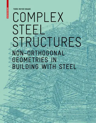 Structuri complexe din oțel - Geometrii neortogonale în construcția cu oțel - Complex Steel Structures - Non-Orthogonal Geometries in Building with Steel