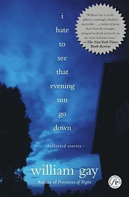 Urăsc să văd cum apune soarele de seară: Povestiri adunate - I Hate to See That Evening Sun Go Down: Collected Stories
