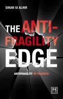 The Anti-Fragility Edge: Antifragilitatea în practică - The Anti-Fragility Edge: Antifragility in Practice
