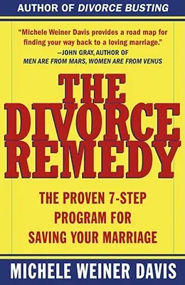 Remediul divorțului: Programul dovedit în 7 pași pentru salvarea căsniciei tale - The Divorce Remedy: The Proven 7 Step Program for Saving Your Marriage