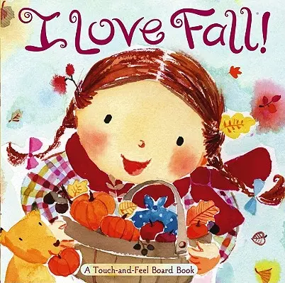 Iubesc toamna! A Touch-And-Feel Board Book - I Love Fall!: A Touch-And-Feel Board Book