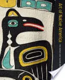 Arta nativilor din America: Colecția Charles și Valerie Diker - Art of Native America: The Charles and Valerie Diker Collection