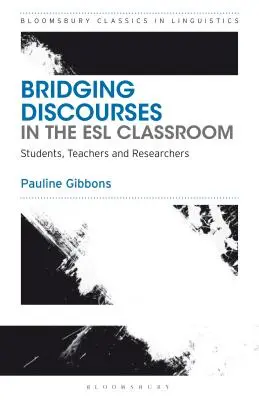 Bridging Discourses in the ESL Classroom: Studenți, profesori și cercetători - Bridging Discourses in the ESL Classroom: Students, Teachers and Researchers