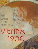 Klimt, Schiele, Moser, Kokoschka: Viena 1900 - Klimt, Schiele, Moser, Kokoschka: Vienna 1900