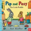 Pip and Posy: The Little Puddle (Reid Camilla (Director editorial)) - Pip and Posy: The Little Puddle (Reid Camilla (Editorial Director))