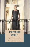 Screening Woolf: Virginia Woolf pe/și în film - Screening Woolf: Virginia Woolf on/and/in Film