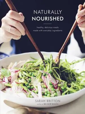 Carte de bucate Naturally Nourished: Mâncăruri sănătoase și delicioase realizate cu ingrediente de zi cu zi - Naturally Nourished Cookbook: Healthy, Delicious Meals Made with Everyday Ingredients