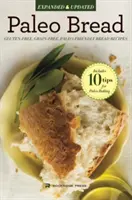 Pâine Paleo: Rețete de pâine fără gluten, fără cereale, prietenoase cu Paleo - Paleo Bread: Gluten-Free, Grain-Free, Paleo-Friendly Bread Recipes