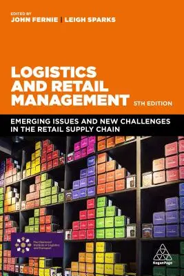 Logistică și managementul comerțului cu amănuntul: Probleme emergente și noi provocări în lanțul de aprovizionare cu amănuntul - Logistics and Retail Management: Emerging Issues and New Challenges in the Retail Supply Chain