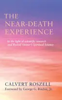 Experiența morții iminente: În lumina cercetării științifice și a științei spirituale a lui Rudolf Steiner - The Near-Death Experience: In the Light of Scientific Research and Rudolf Steiner's Spiritual Science