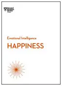 Fericirea (HBR Emotional Intelligence Series) - Happiness (HBR Emotional Intelligence Series)