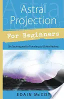Proiecția astrală pentru începători - Astral Projection for Beginners