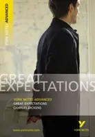 Great Expectations: York Notes Advanced - tot ce ai nevoie pentru a recupera, studia și te pregăti pentru evaluările din 2021 și examenele din 2022 - Great Expectations: York Notes Advanced - everything you need to catch up, study and prepare for 2021 assessments and 2022 exams