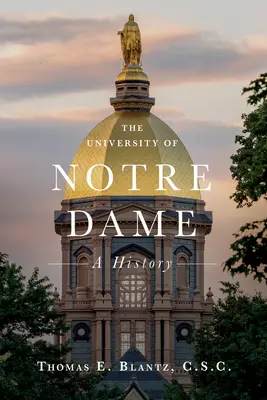 Universitatea Notre Dame: o istorie - The University of Notre Dame: A History