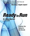 Gata să alergi: Descătușându-ți potențialul de a alerga în mod natural - Ready to Run: Unlocking Your Potential to Run Naturally