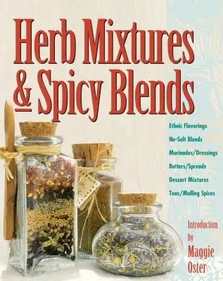Amestecuri de ierburi și amestecuri picante: Arome etnice, amestecuri fără sare, marinate/preparate, unturi/stropuri, amestecuri pentru deserturi, ceaiuri/mirodenii - Herb Mixtures & Spicy Blends: Ethnic Flavorings, No-Salt Blends, Marinades/Dressings, Butters/Spreads, Dessert Mixtures, Teas/Mulling Spices