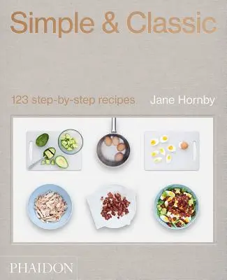 Simplu și clasic: 123 de rețete pas cu pas - Simple & Classic: 123 Step-By-Step Recipes