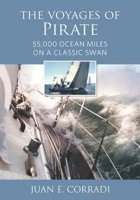 Călătoriile lui Pirate: 55.000 de mile marine pe o lebădă clasică - The Voyages of Pirate: 55,000 Ocean Miles on a Classic Swan