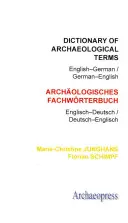 Dicționar de termeni arheologici: Engleză-Germană/ Germană-Engleză - Dictionary of Archaeological Terms: English-German/ German-English