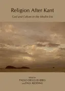 Religia după Kant: Dumnezeu și cultura în epoca idealistă - Religion After Kant: God and Culture in the Idealist Era