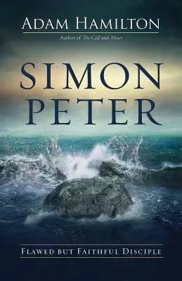 Simon Petru: Discipolul cu defecte, dar credincios - Simon Peter: Flawed But Faithful Disciple