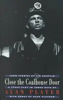 Închide ușa cărbunăriei: O piesă de teatru în trei acte după povestiri de Sid Chaplin - Close the Coalhouse Door: A Stage Play in Three Acts from Stories by Sid Chaplin