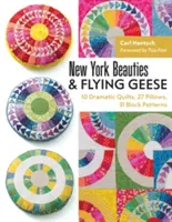 New York Beauties & Flying Geese: 10 cuverturi dramatice, 27 de perne, 31 de modele de blocuri - New York Beauties & Flying Geese: 10 Dramatic Quilts, 27 Pillows, 31 Block Patterns
