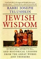 Înțelepciunea evreiască: Lecții etice, spirituale și istorice din marile opere și gânditori - Jewish Wisdom: Ethical, Spiritual. and Historical Lessons from the Great Works and Thinkers
