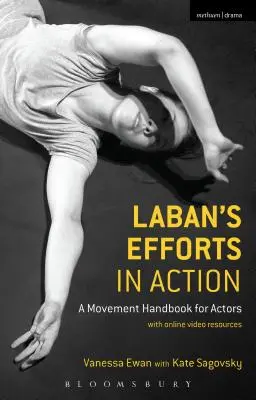 Eforturile lui Laban în acțiune: Un manual de mișcare pentru actori cu resurse video online - Laban's Efforts in Action: A Movement Handbook for Actors with Online Video Resources