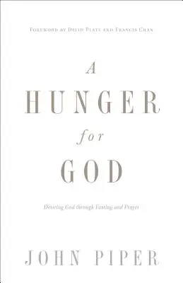 O foame pentru Dumnezeu (Redesign): Dorindu-L pe Dumnezeu prin post și rugăciune (Desiring God Through Fasting and Prayer) - A Hunger for God (Redesign): Desiring God Through Fasting and Prayer